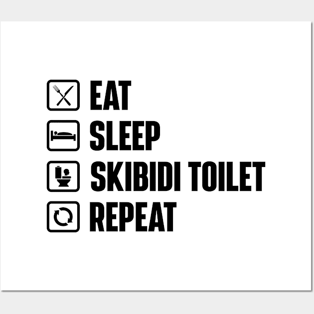 Eat Sleep Skibidi Toilet Repeat - Skibidi Toilet Meme Wall Art by justin moore